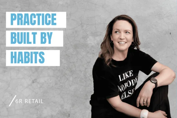 Build Better Retail Projects Through Habit Practice