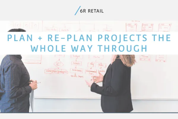 Project Plans Are Made to Be Re-Planned in Retail Projects