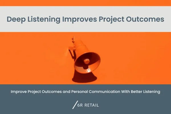 How Better Listening Improves Project Outcomes