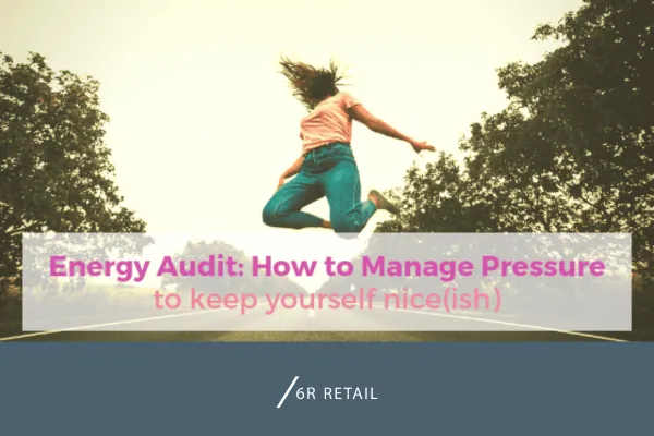 Energy Audit: Managing Pressure Without Burning Out