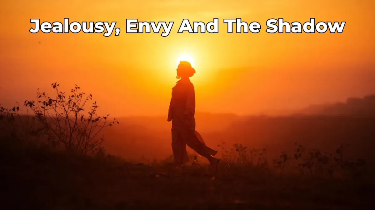 Jealousy, Envy & the Shadow (With Scripts)