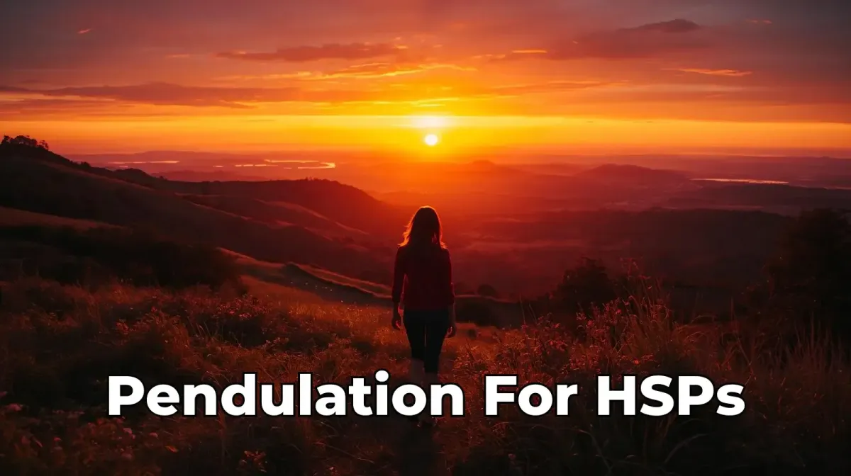 Pendulation for HSPs: Ease Your Nervous System
