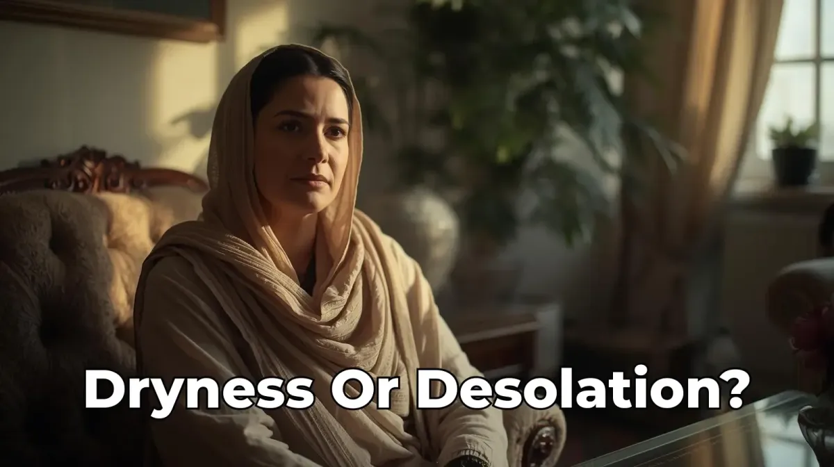 Dryness or Desolation? A 2-Minute Check