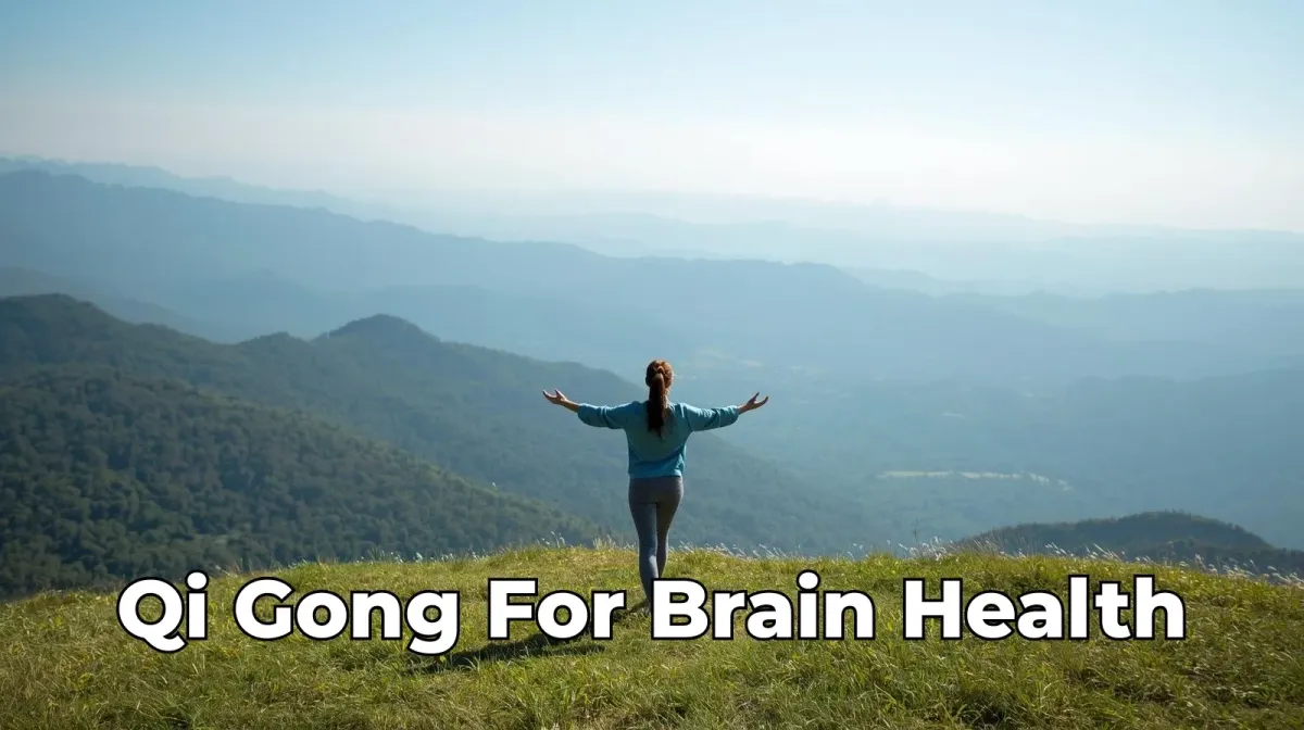 Qi Gong for Brain Health and Memory: Keep Your Mind Sharp