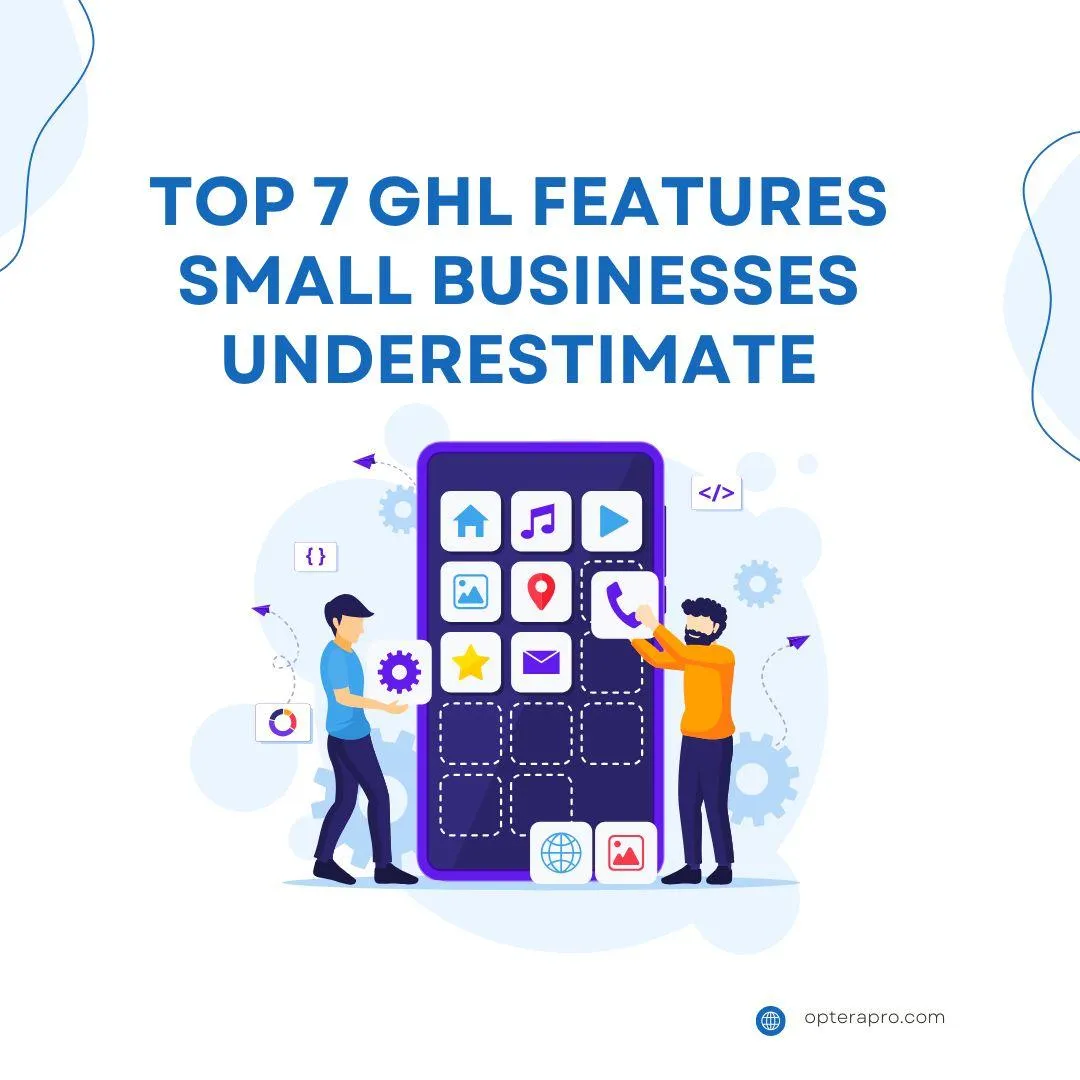 Top 7 GHL Features Small Businesses Underestimate (and How They Can Transform Your Growth)