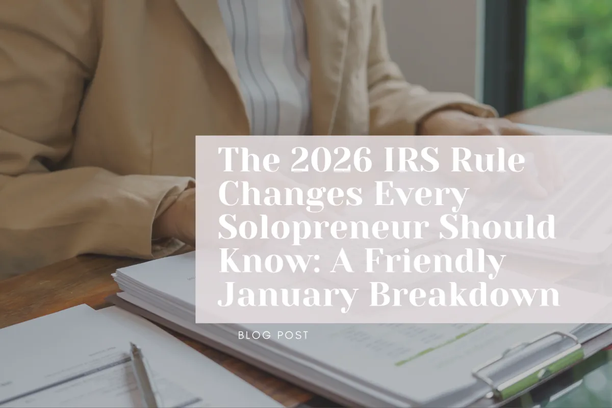 The 2026 IRS Rule Changes Every Solopreneur Should Know: A Friendly January Breakdown