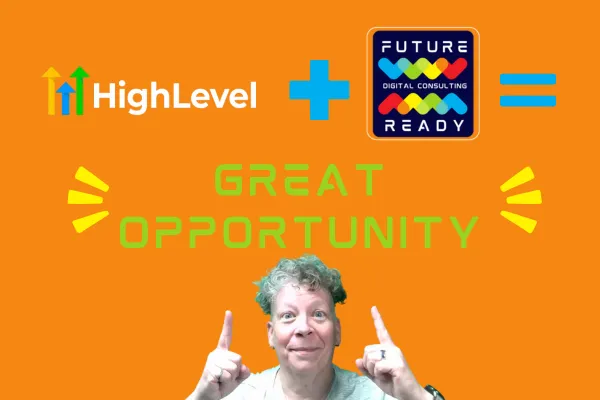 HighLevel + Future Ready Consulting = Opportunity