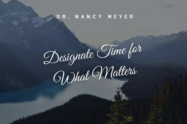 Designate Time for What Matters