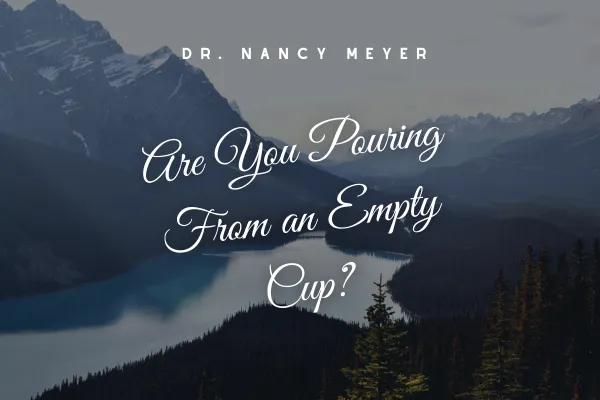 Are you pouring from an empty cup?