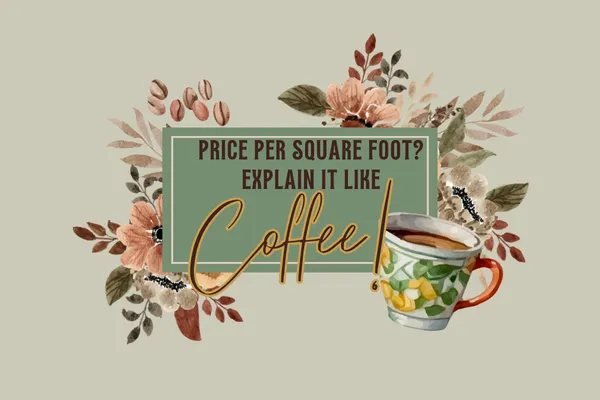 Someone Asking About Price Per Square Foot? Use This Coffee Analogy
