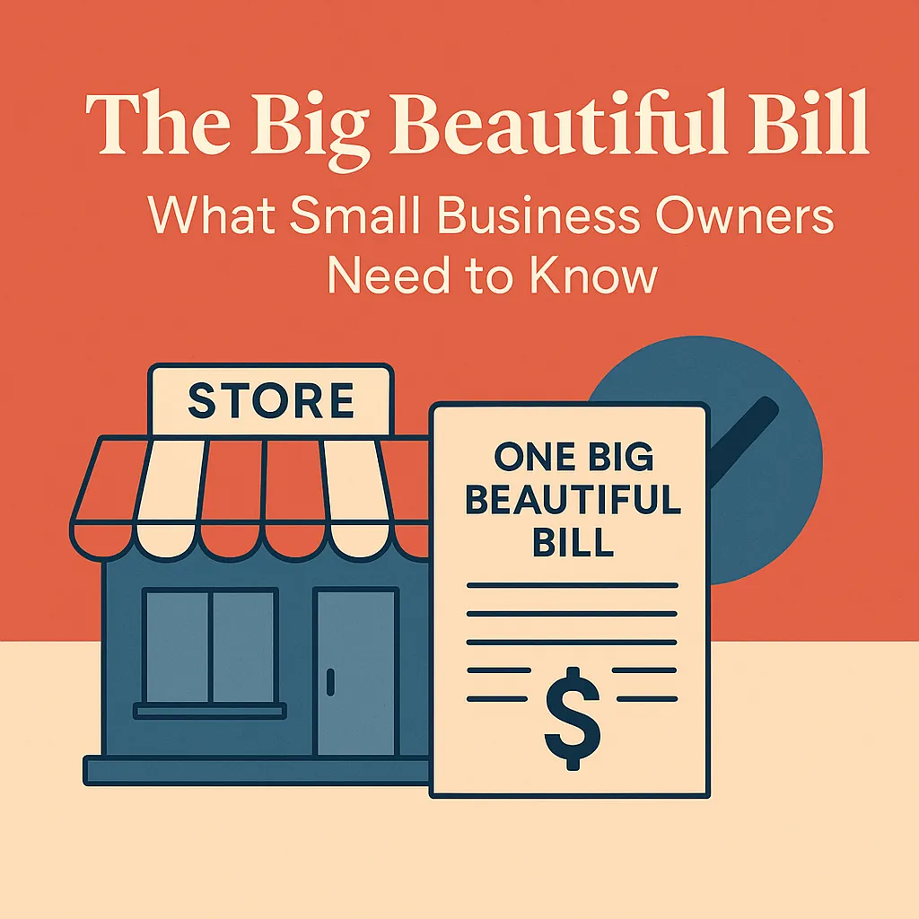 The Big Beautiful Bill: What Small Business Owners Need to Know