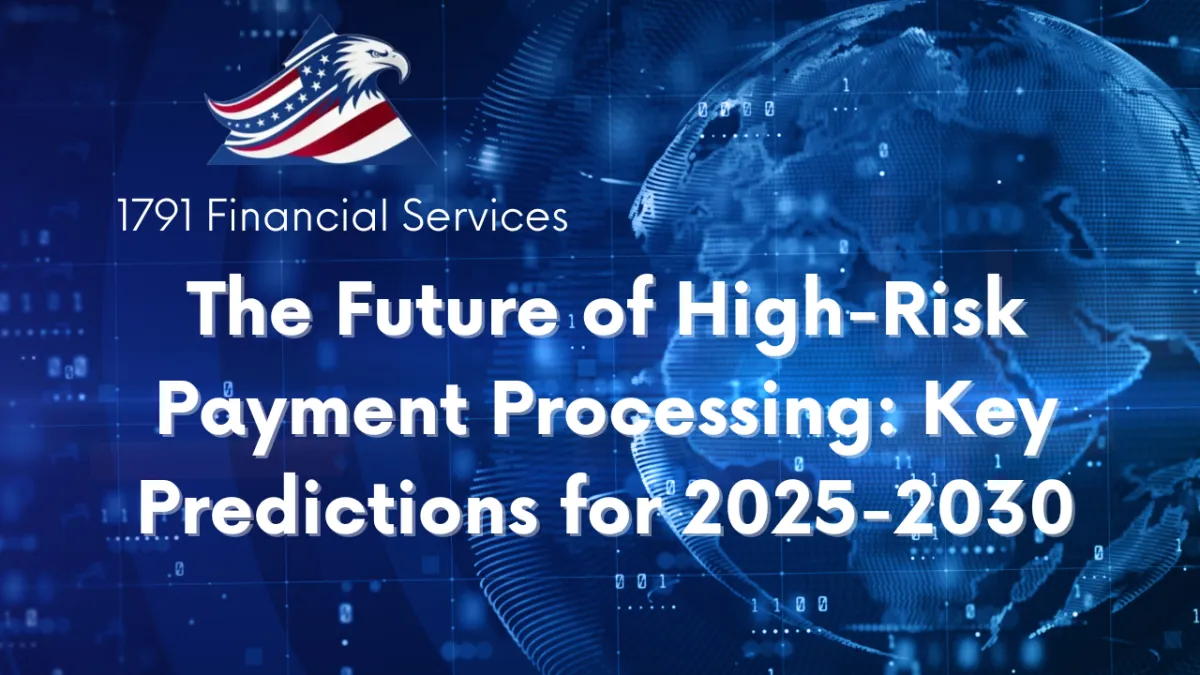 The Future of High-Risk Payment Processing: Key Predictions for 2025-2030