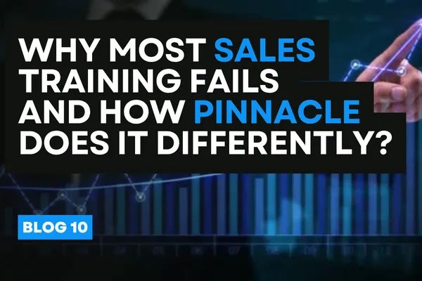 “Why Most Sales Training Fails (and How Pinnacle Does it Differently)”