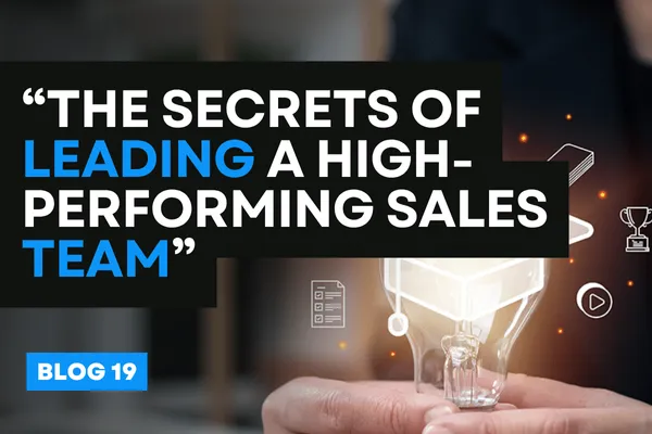 “The Secrets of Leading a High-Performing Sales Team”