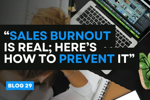 “Sales Burnout Is Real; Here’s How to Prevent It”