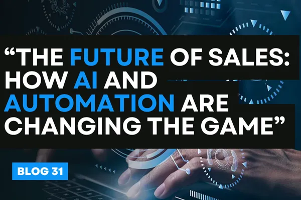 “The Future of Sales: How AI and Automation Are Changing the Game”