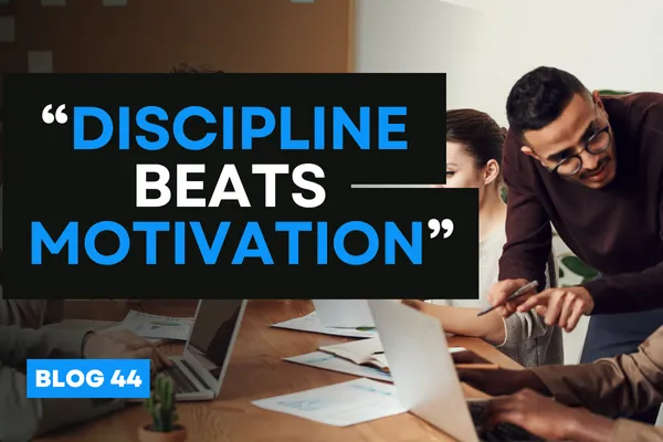 “Discipline Beats Motivation”
