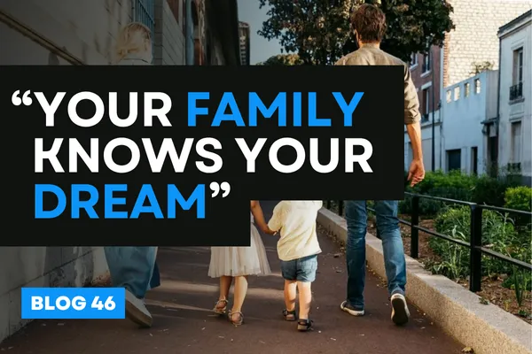 “Your Family Knows Your Dream”