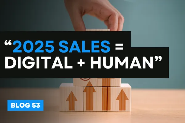 “2025 Sales = Digital + Human”