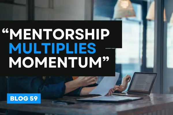 “Mentorship Multiplies Momentum”