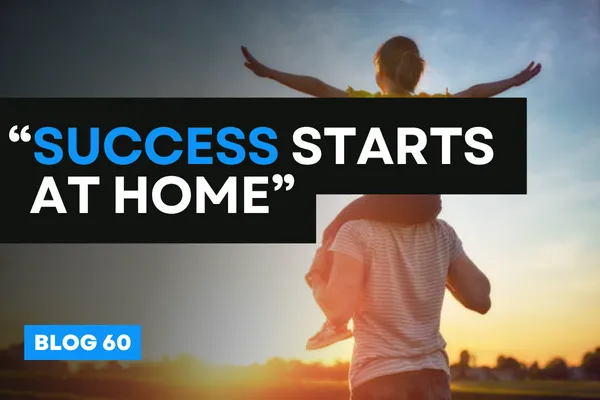 “Success Starts at Home”