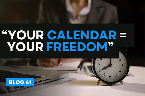 “Your Calendar = Your Freedom”