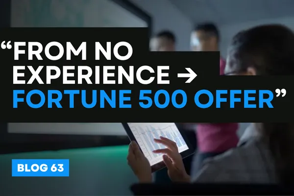 “From No Experience → Fortune 500 Offer”
