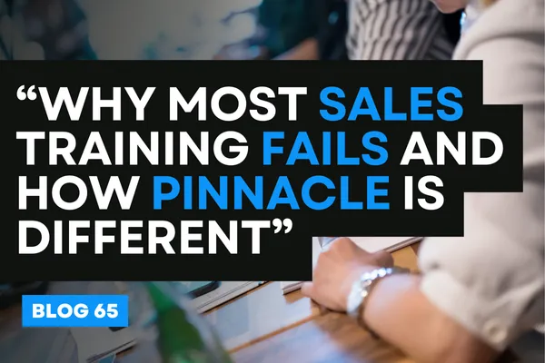 Why Most Sales Training Fails and How Pinnacle Is Different?