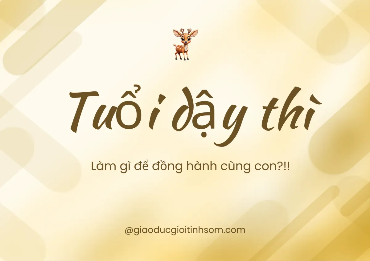 Tuổi dậy thì - Làm gì để đồng hành cùng con ? 