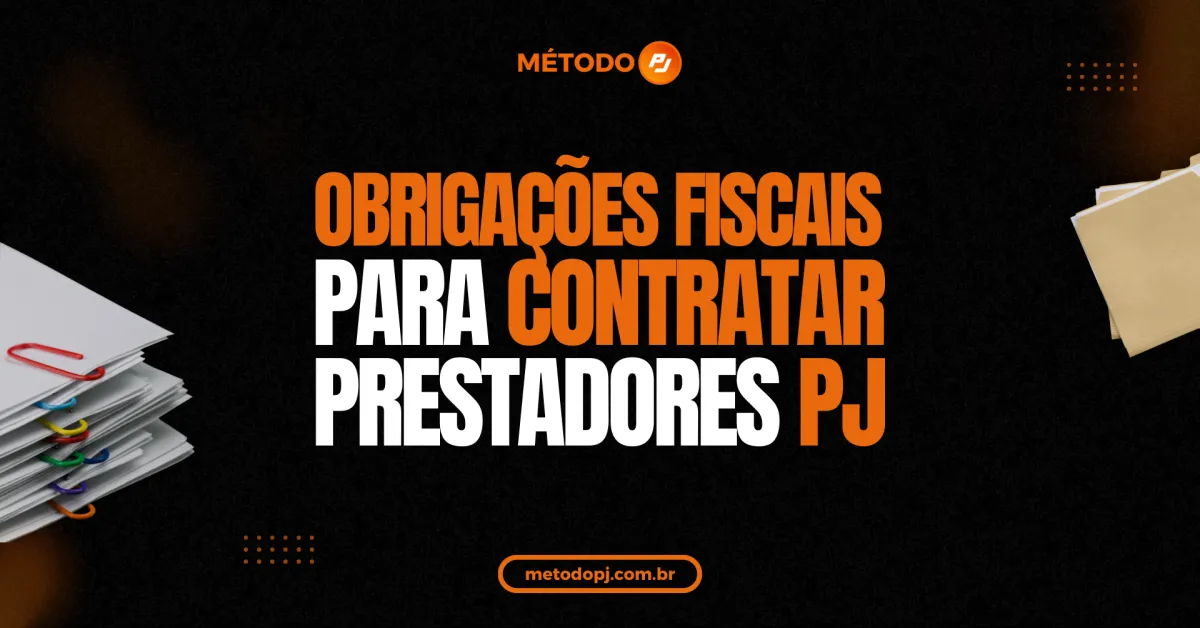Obrigações fiscais para contratar PJs: tudo o que sua empresa precisa cumprir em 2025