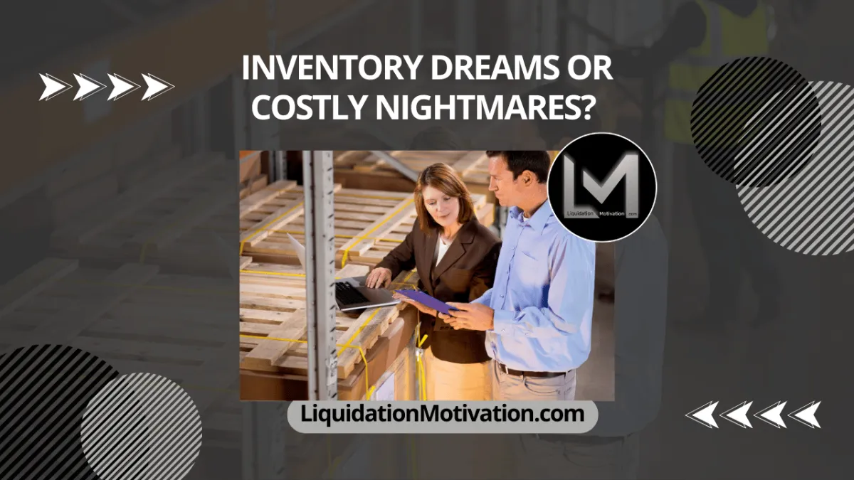 Inventory Dreams or Costly Nightmares?