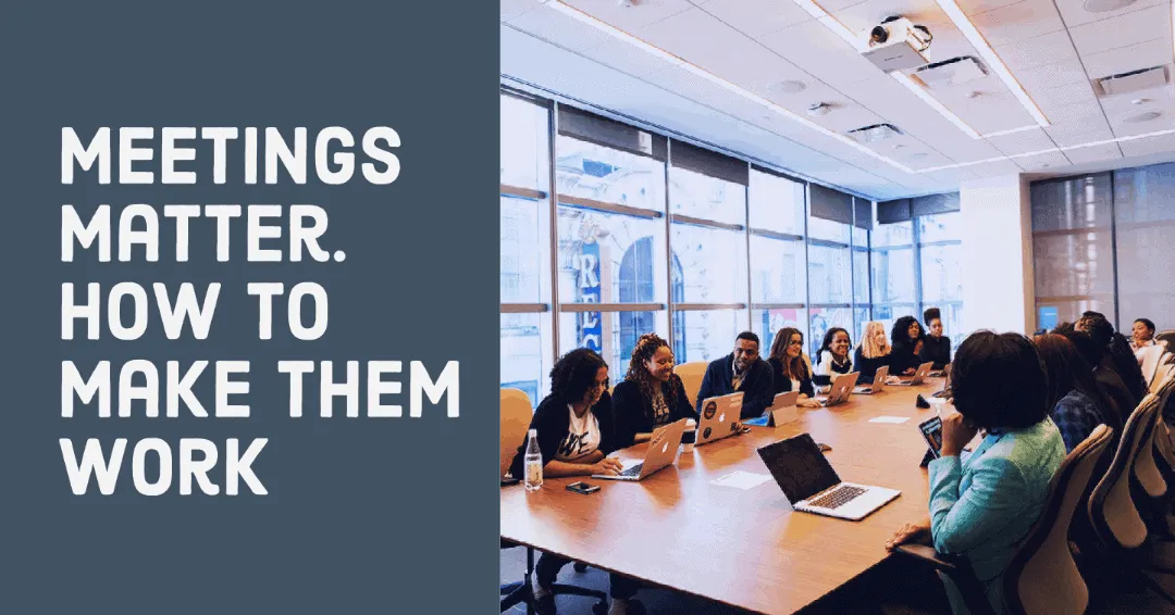 Meetings Matter, How to Make them Better