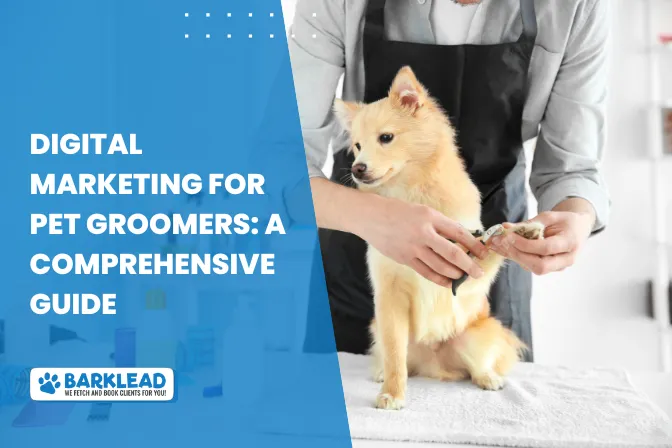 Digital Marketing for Pet Groomers: A Comprehensive Guide to Grow Your Business