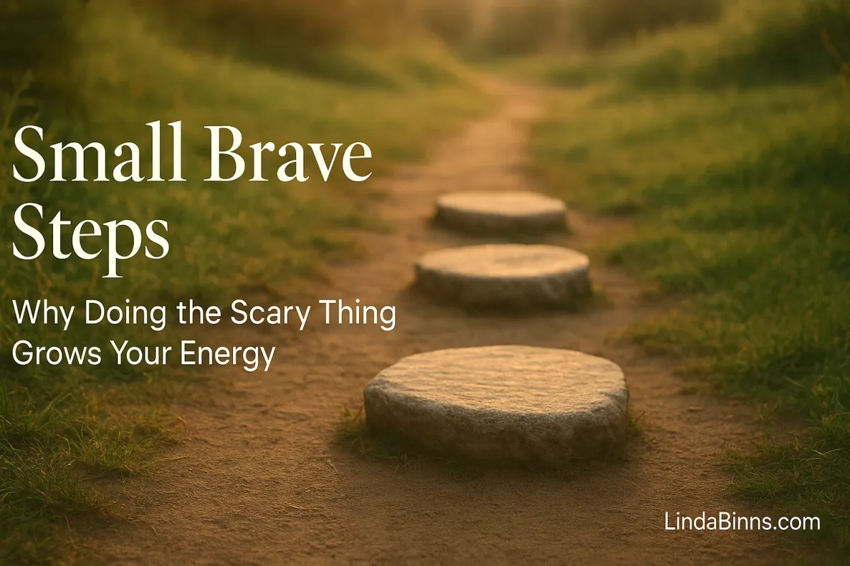 small-brave-steps-why-doing-the-scary-thing-grows-your-energy