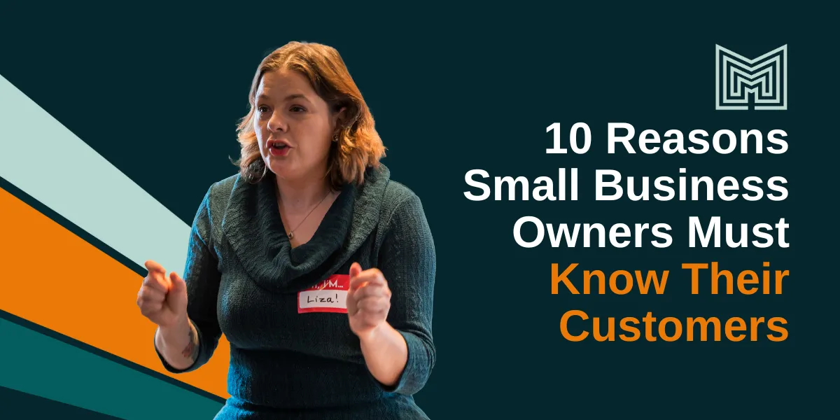 10 Reasons Small Business Owners Must Know Their Customers
