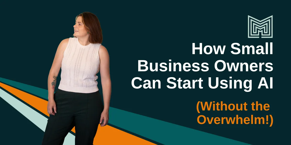 How Small Business Owners Can Start Using AI (Without the Overwhelm!)
