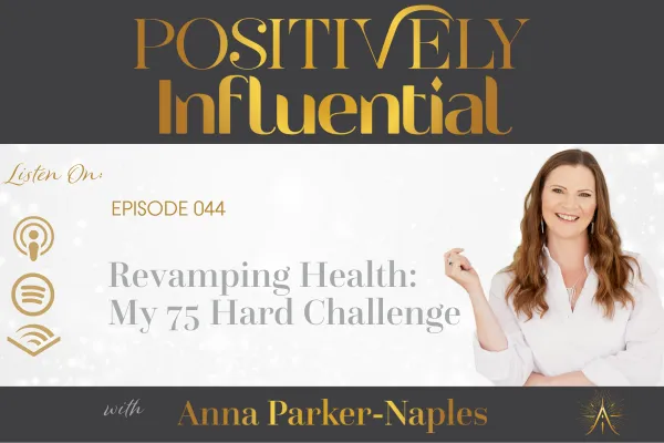 Positively Influential Podcast Anna Parker-Naples