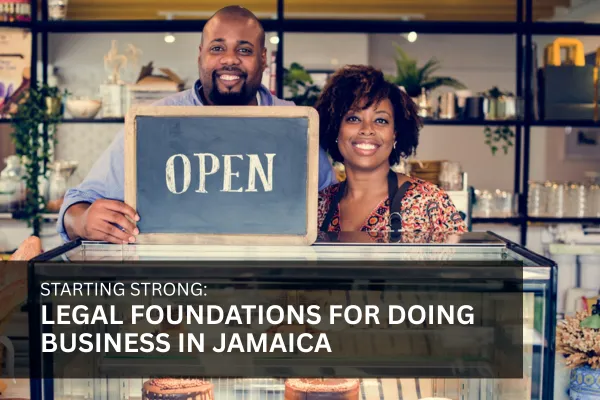Legal Foundations for Doing Business in Jamaica