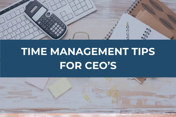 CEO's Guide to Mastering Time Management