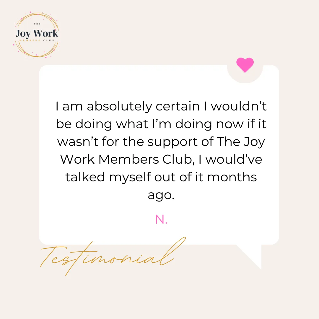 Testimonial for The Joy Work Members CLub highlighting the confidence and support of the club