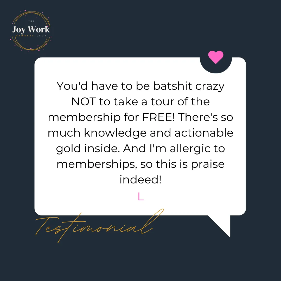 Testimonial for The Joy Work Members CLub highlighting the confidence and support of the club