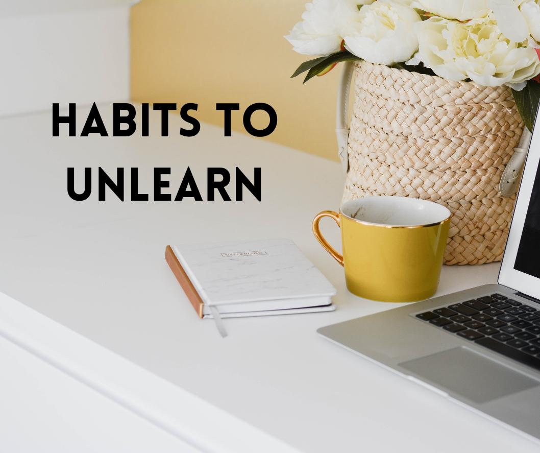 Four Habits to Unlearn