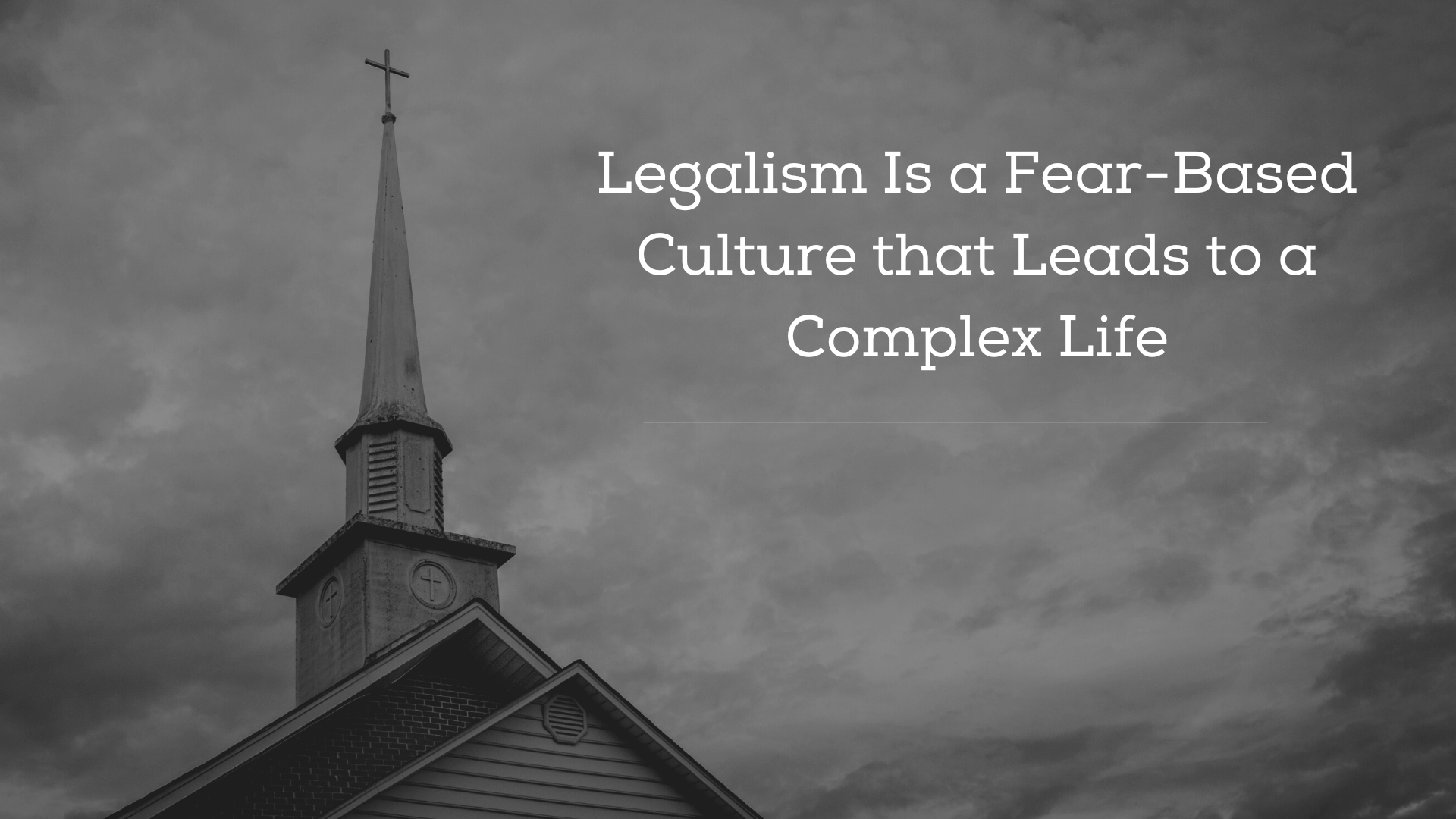 Legalism Is a Fear-Based Culture that Leads to a Complex Life