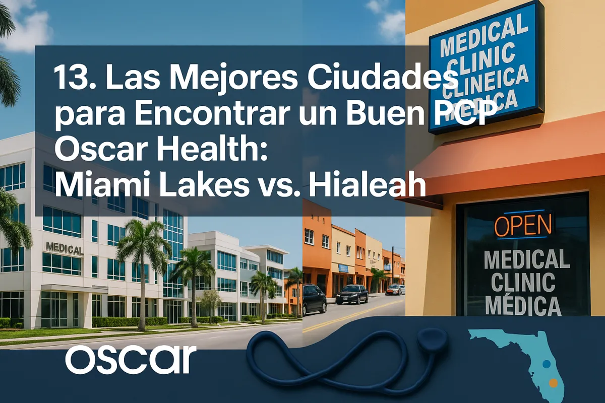 Descubre las mejores ciudades para encontrar un PCP Oscar Health. Comparación completa Miami Lakes vs Hialeah: tiempos de espera, servicios y accesibilidad.