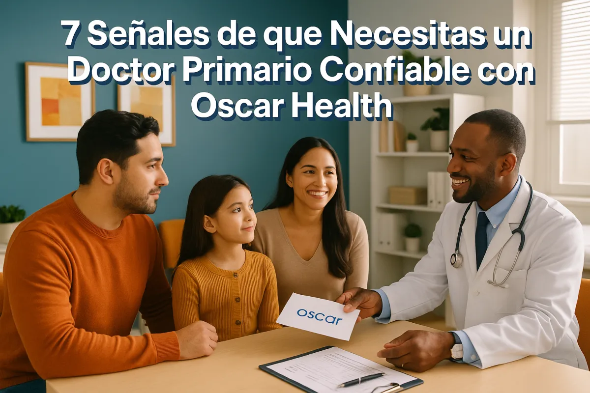 7 Señales: Necesitas Doctor Primario Oscar Health Miami