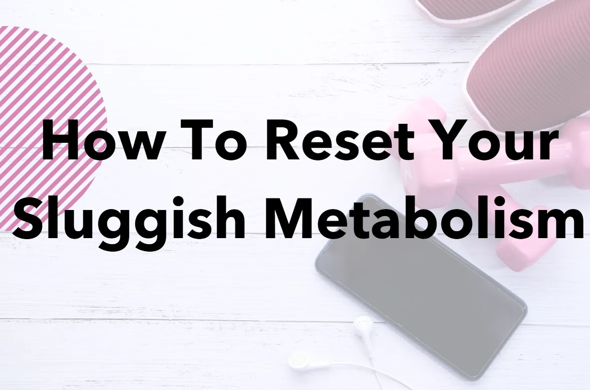 How to Reset Your Sluggish Metabolism After 40