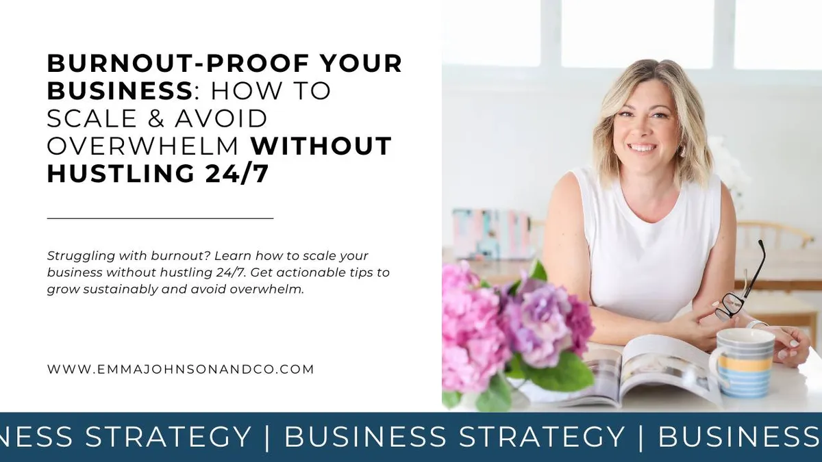 Burnout-Proof Your Business: How to Scale & Avoid Overwhelm Without Hustling 24/7