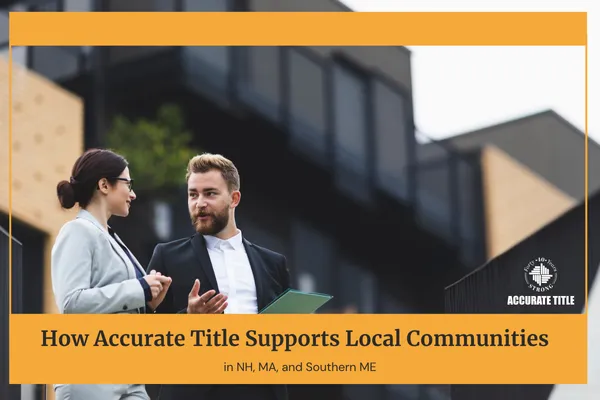 How Accurate Title Supports Local Communities in NH, MA, and Southern M