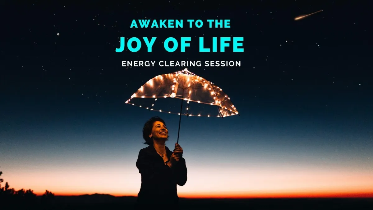 Energy clearing session to awaken joy