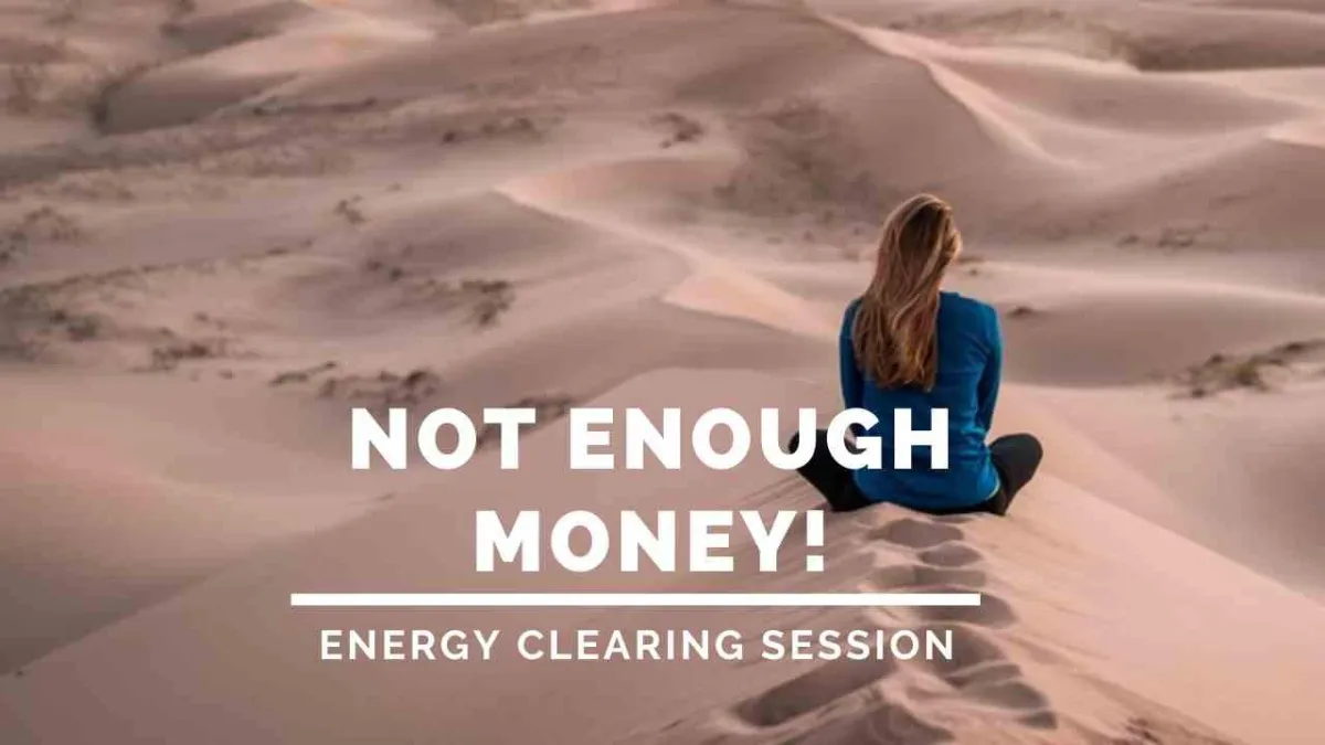 Not Enough Money Energy Clearing Session